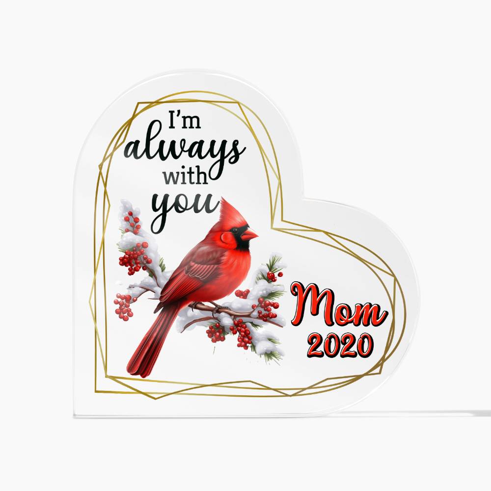 Mom | I'm always with you - Heart Shaped Acrylic Plaque