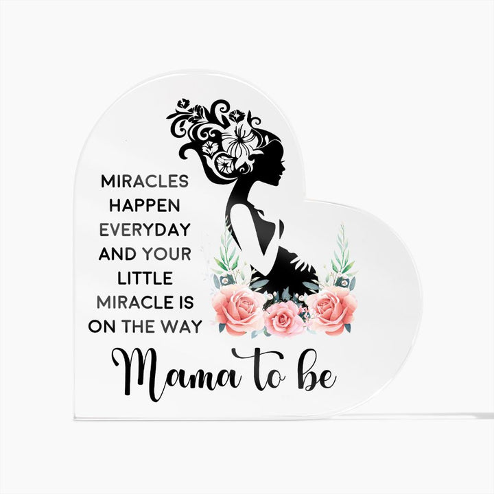 Mama to Be | Miracles happen everyday and your little miracle is on the way - Printed Heart Shaped Acrylic Plaque