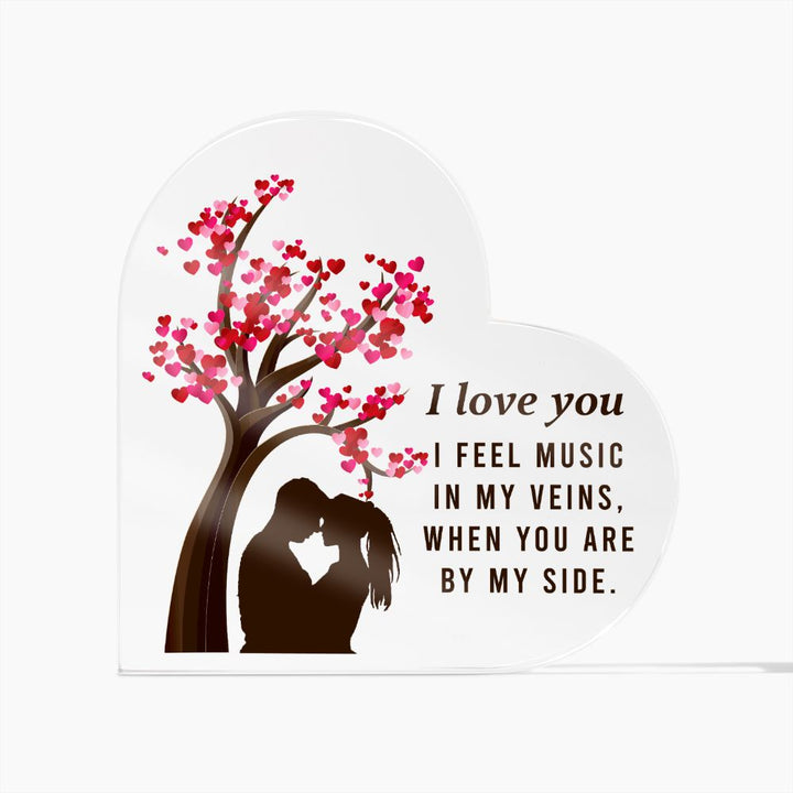 I love you, I feel music in my veins, When you are by my side - Printed Heart Shaped Acrylic Plaque