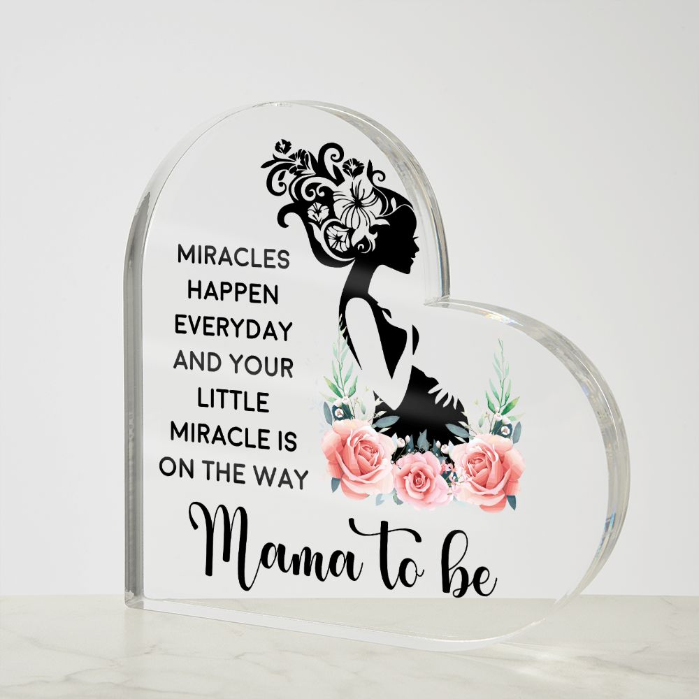 Mama to Be | Miracles happen everyday and your little miracle is on the way - Printed Heart Shaped Acrylic Plaque