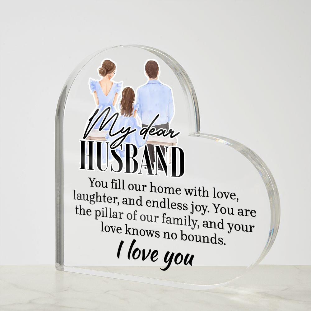 My Dear Husband | You fill our home with love, laughter and endless joy - Printed Heart Shaped Acrylic Plaque