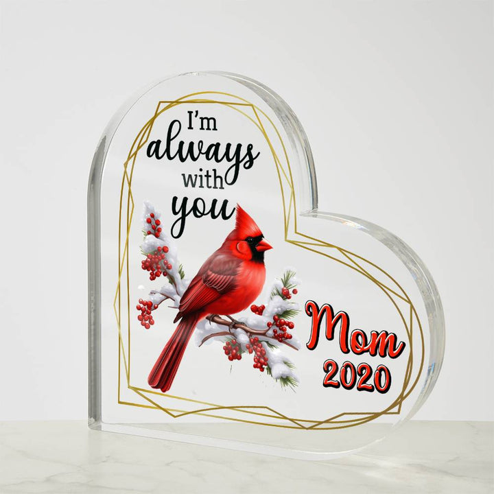 Mom | I'm always with you - Heart Shaped Acrylic Plaque