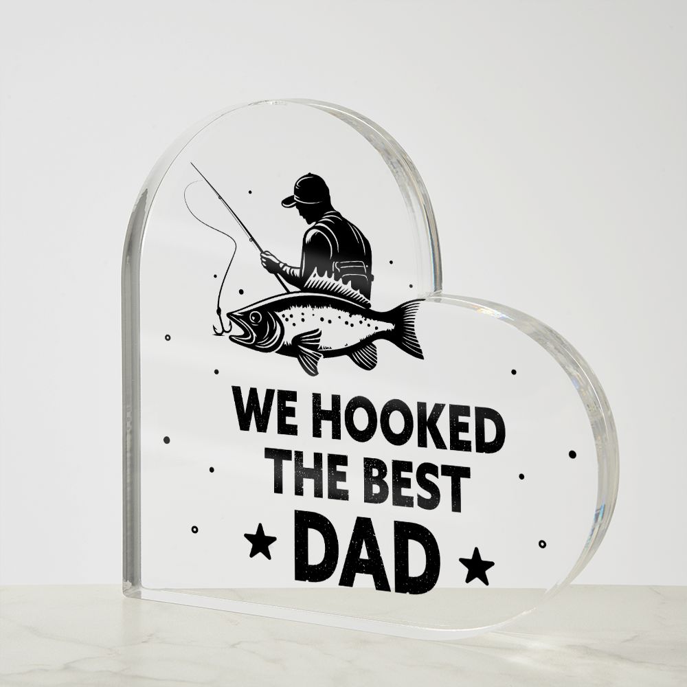 We Hooked The Best DAD - Printed Heart Shaped Acrylic Plaque