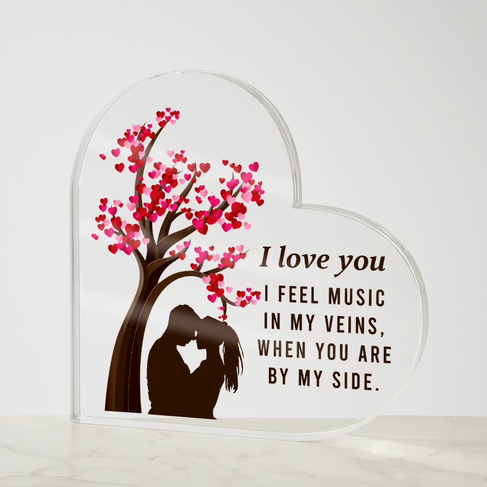 I love you, I feel music in my veins, When you are by my side - Printed Heart Shaped Acrylic Plaque