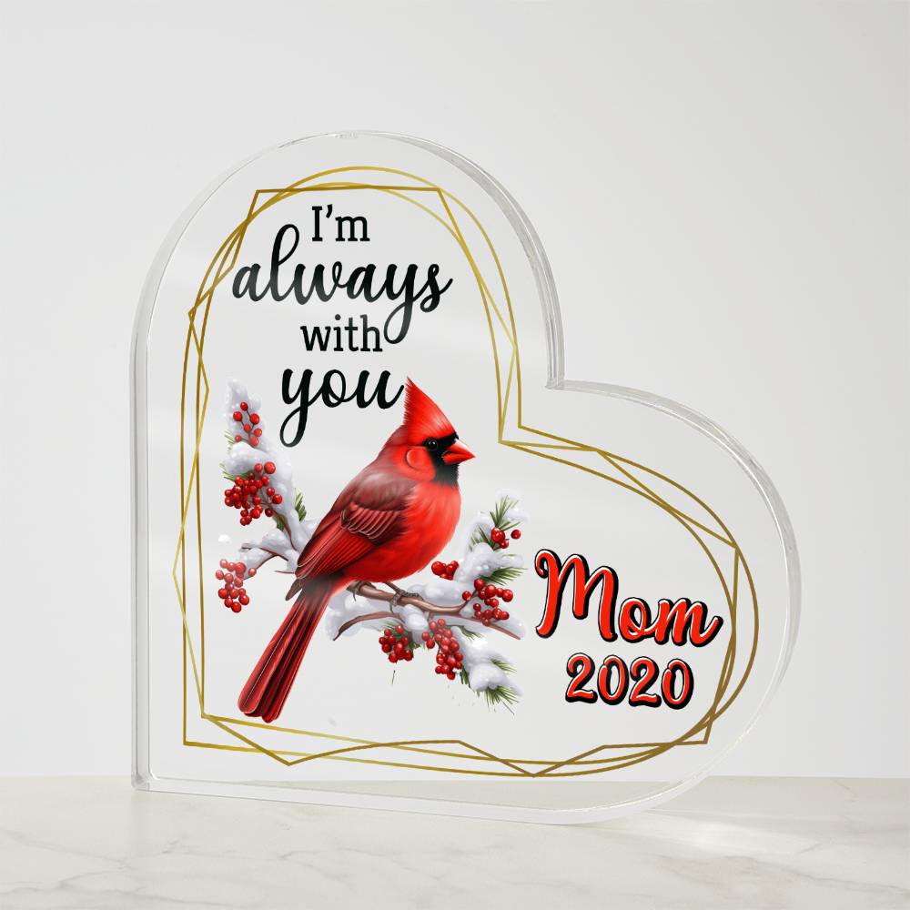 Mom | I'm always with you - Heart Shaped Acrylic Plaque