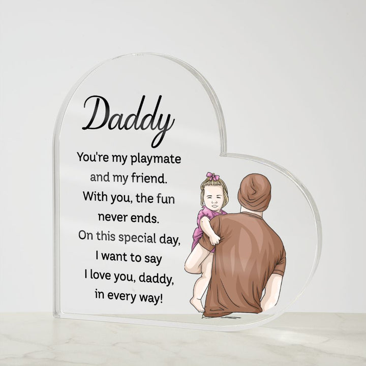 Daddy | You're my playmate and my friend - Printed Heart Shaped Acrylic Plaque