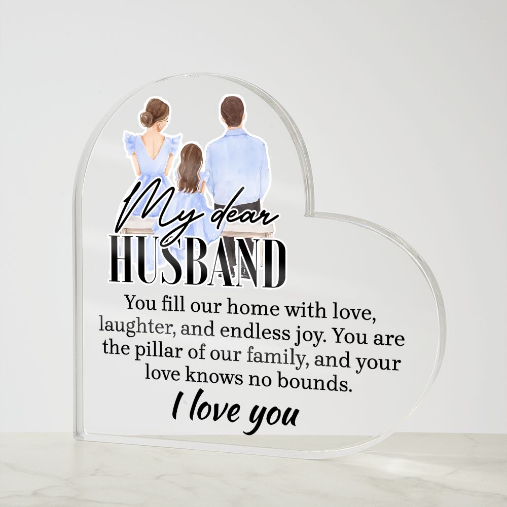 My Dear Husband | You fill our home with love, laughter and endless joy - Printed Heart Shaped Acrylic Plaque