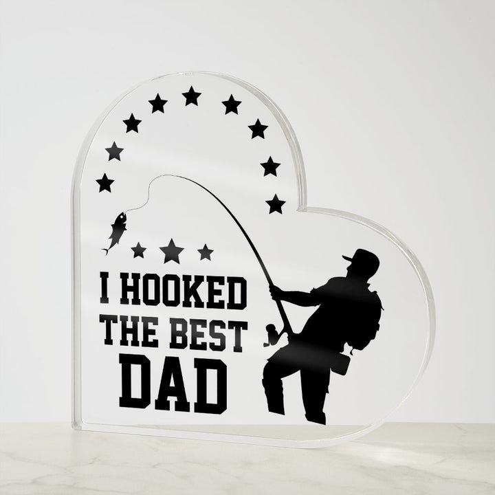 Dad | I hooked the Best DAD - Printed Heart Shaped Acrylic Plaque