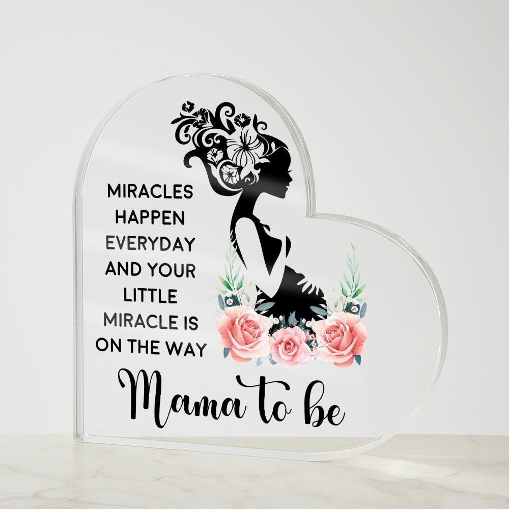 Mama to Be | Miracles happen everyday and your little miracle is on the way - Printed Heart Shaped Acrylic Plaque