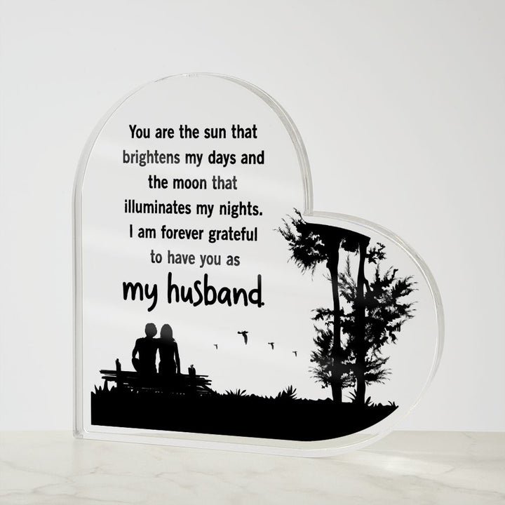 My Husband | You are the sun that brightens my days and the moon that illuminates my nights - Printed Heart Shaped Acrylic Plaque