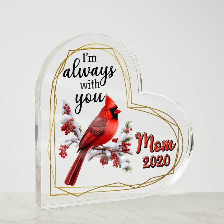 Mom | I'm always with you - Heart Shaped Acrylic Plaque