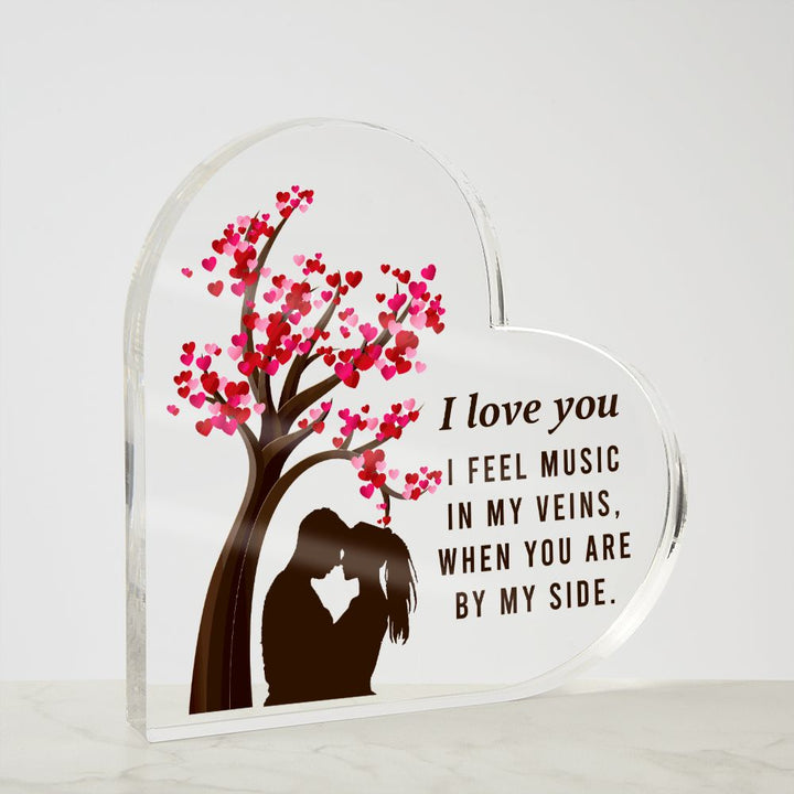 I love you, I feel music in my veins, When you are by my side - Printed Heart Shaped Acrylic Plaque