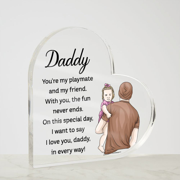 Daddy | You're my playmate and my friend - Printed Heart Shaped Acrylic Plaque