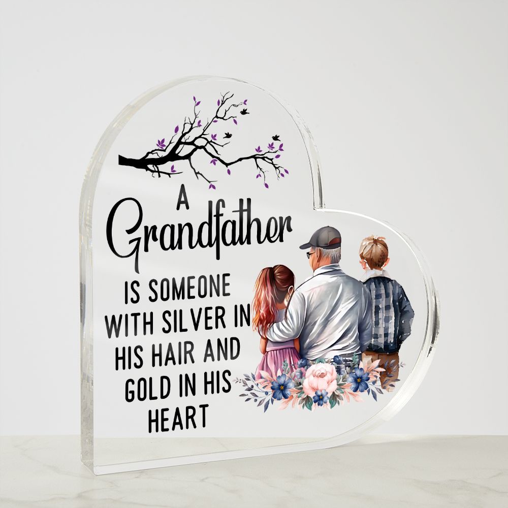 Grandfather | Someone with Silver in His Hair and Gold in His Heart - Printed Heart Shaped Acrylic Plaque