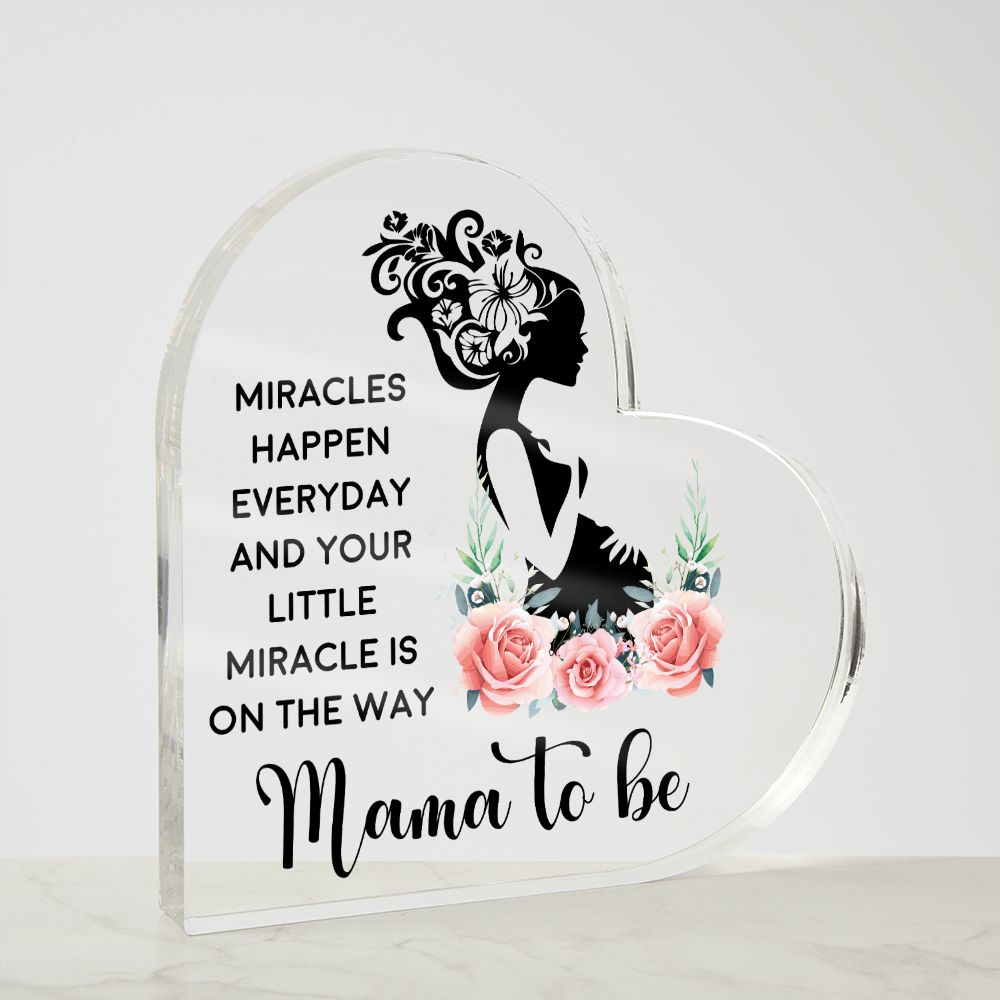 Mama to Be | Miracles happen everyday and your little miracle is on the way - Printed Heart Shaped Acrylic Plaque