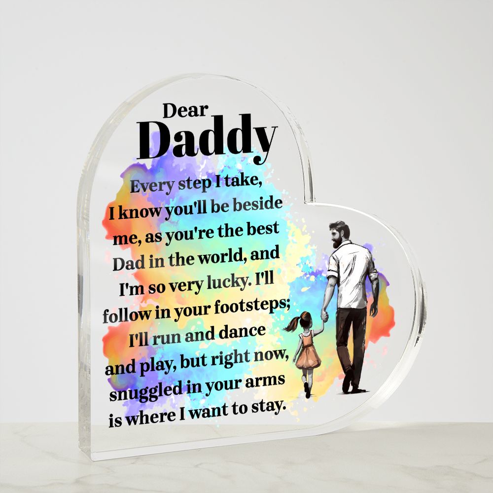 Dear Daddy | Every step I take, I know you'll be beside me, as you're the best Dad in the World - Printed Heart Shaped Acrylic Plaque