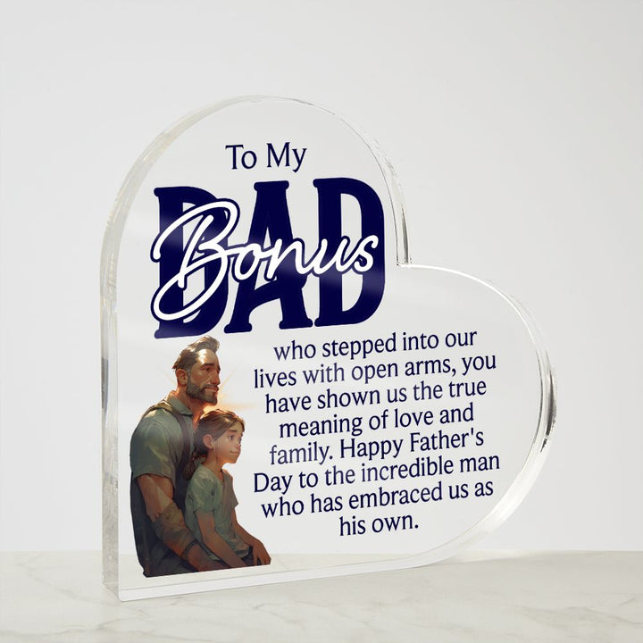 To My Bonus Dad | Happy Father's Day to the incredible man who has embraced us as his own - Printed Heart Shaped Acrylic Plaque