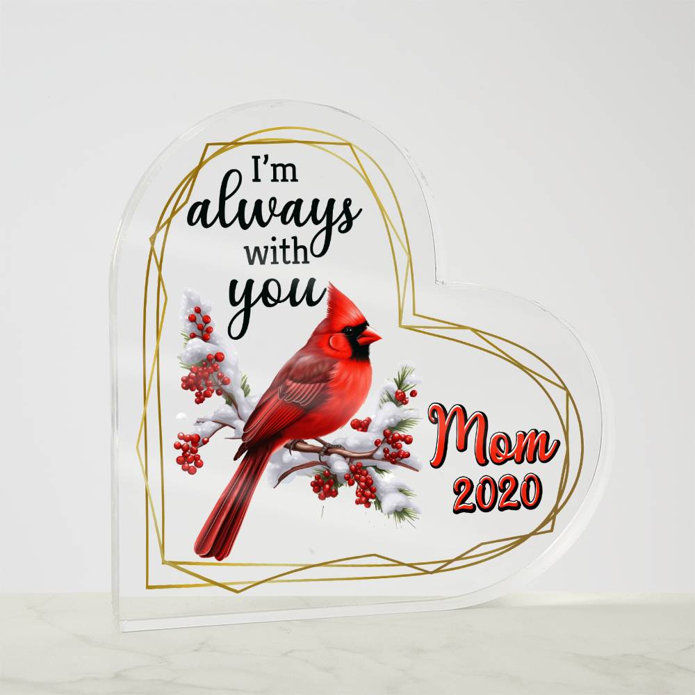 Mom | I'm always with you - Heart Shaped Acrylic Plaque