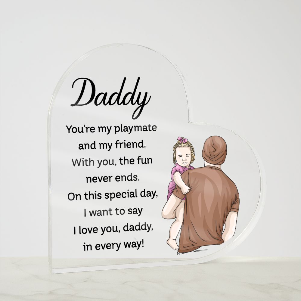 Daddy | You're my playmate and my friend - Printed Heart Shaped Acrylic Plaque