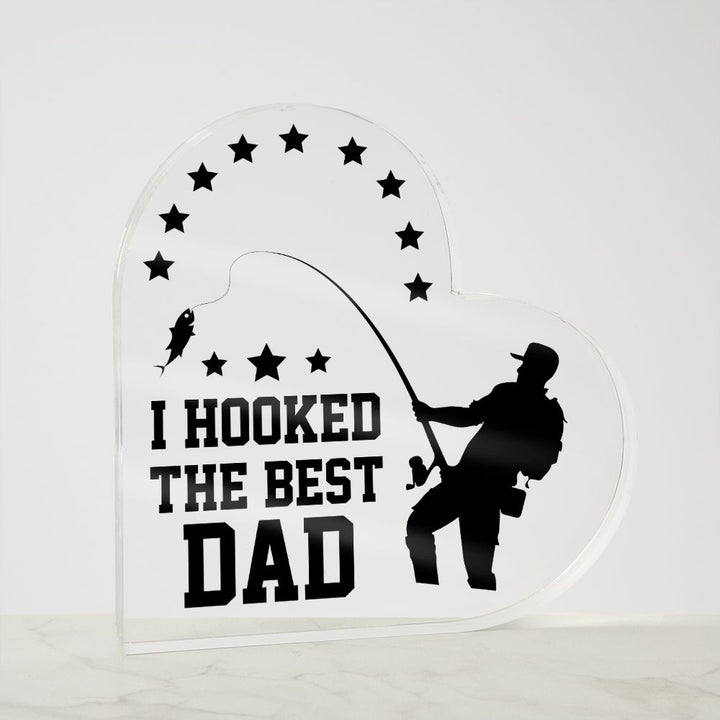 Dad | I hooked the Best DAD - Printed Heart Shaped Acrylic Plaque