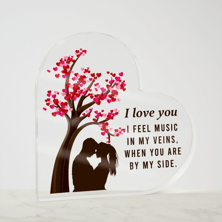 I love you, I feel music in my veins, When you are by my side - Printed Heart Shaped Acrylic Plaque