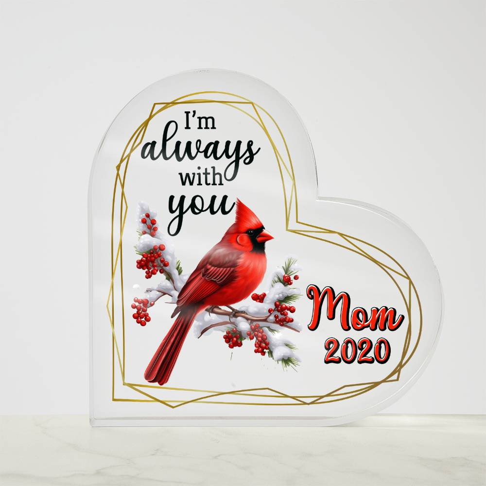 Mom | I'm always with you - Heart Shaped Acrylic Plaque