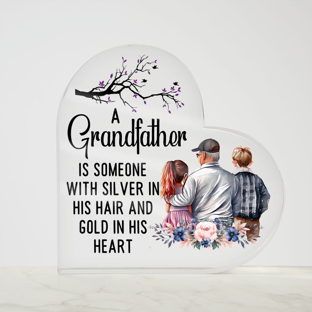 Grandfather | Someone with Silver in His Hair and Gold in His Heart - Printed Heart Shaped Acrylic Plaque