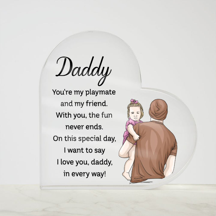 Daddy | You're my playmate and my friend - Printed Heart Shaped Acrylic Plaque