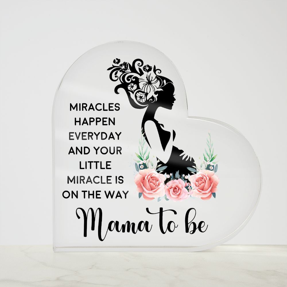 Mama to Be | Miracles happen everyday and your little miracle is on the way - Printed Heart Shaped Acrylic Plaque