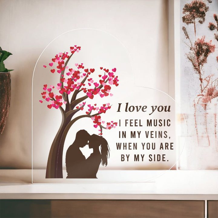 I love you, I feel music in my veins, When you are by my side - Printed Heart Shaped Acrylic Plaque