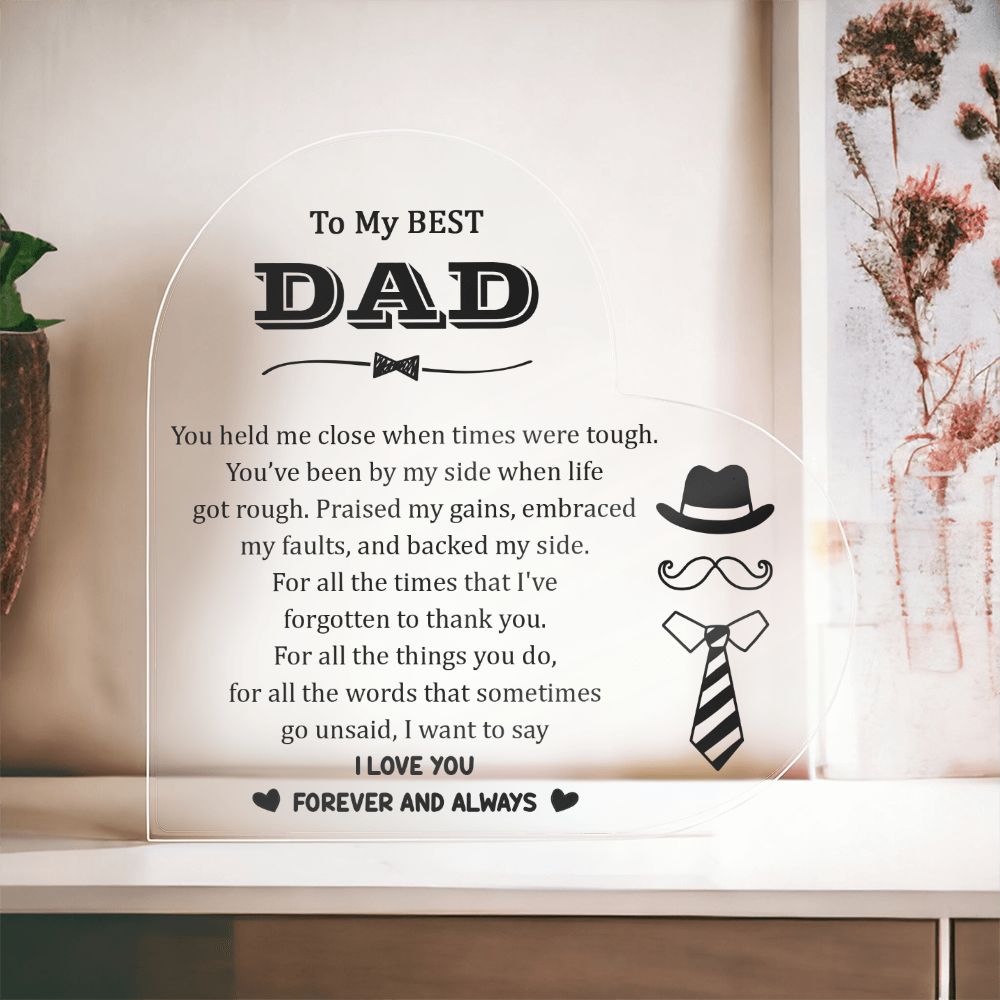 To My Best Dad | You've been by my side when life got rough - Printed Heart Shaped Acrylic Plaque