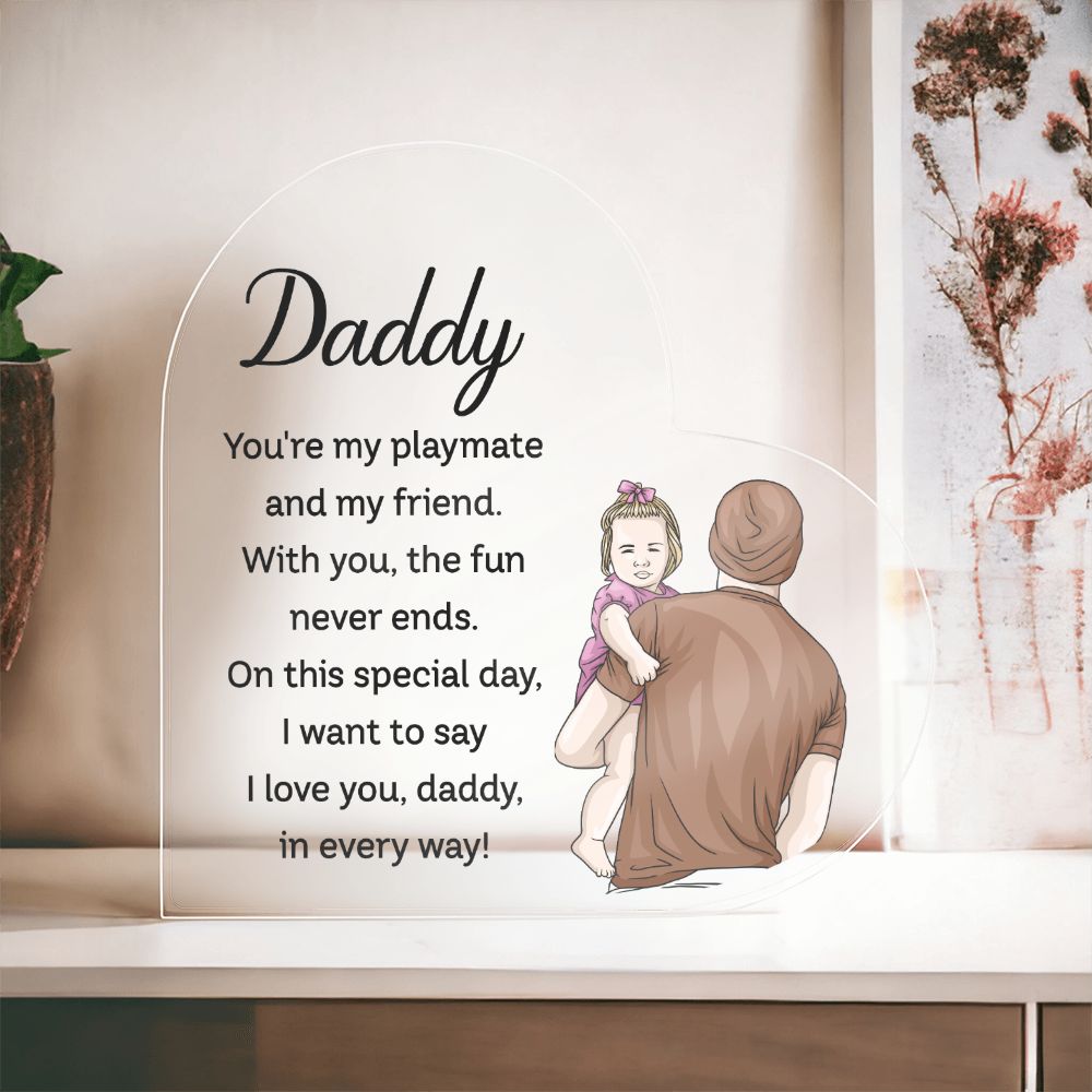 Daddy | You're my playmate and my friend - Printed Heart Shaped Acrylic Plaque