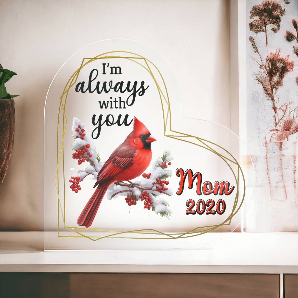 Mom | I'm always with you - Heart Shaped Acrylic Plaque