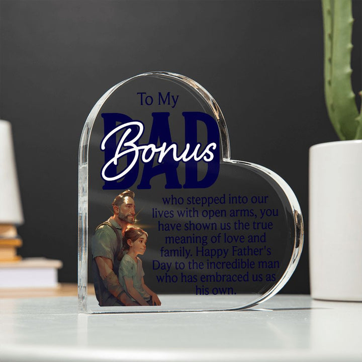 To My Bonus Dad | Happy Father's Day to the incredible man who has embraced us as his own - Printed Heart Shaped Acrylic Plaque