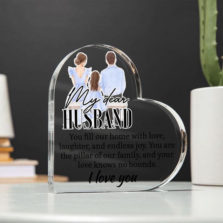 My Dear Husband | You fill our home with love, laughter and endless joy - Printed Heart Shaped Acrylic Plaque