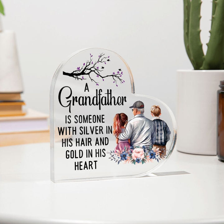 Grandfather | Someone with Silver in His Hair and Gold in His Heart - Printed Heart Shaped Acrylic Plaque