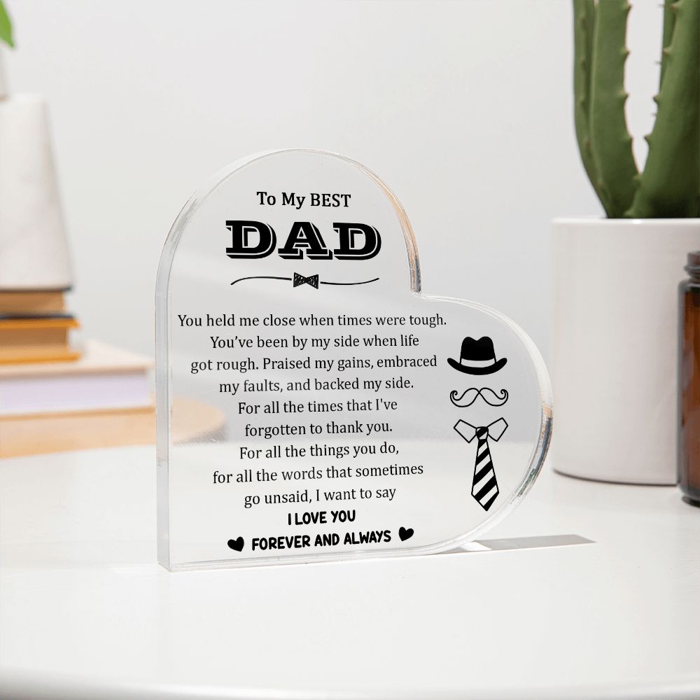 To My Best Dad | You've been by my side when life got rough - Printed Heart Shaped Acrylic Plaque