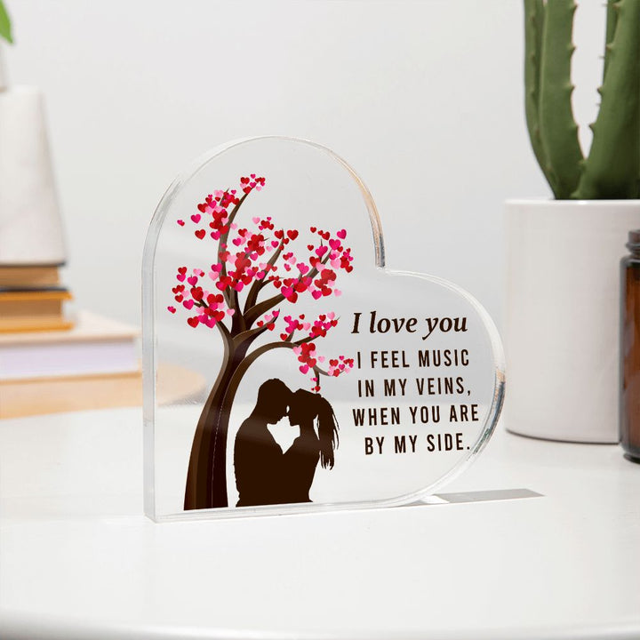 I love you, I feel music in my veins, When you are by my side - Printed Heart Shaped Acrylic Plaque