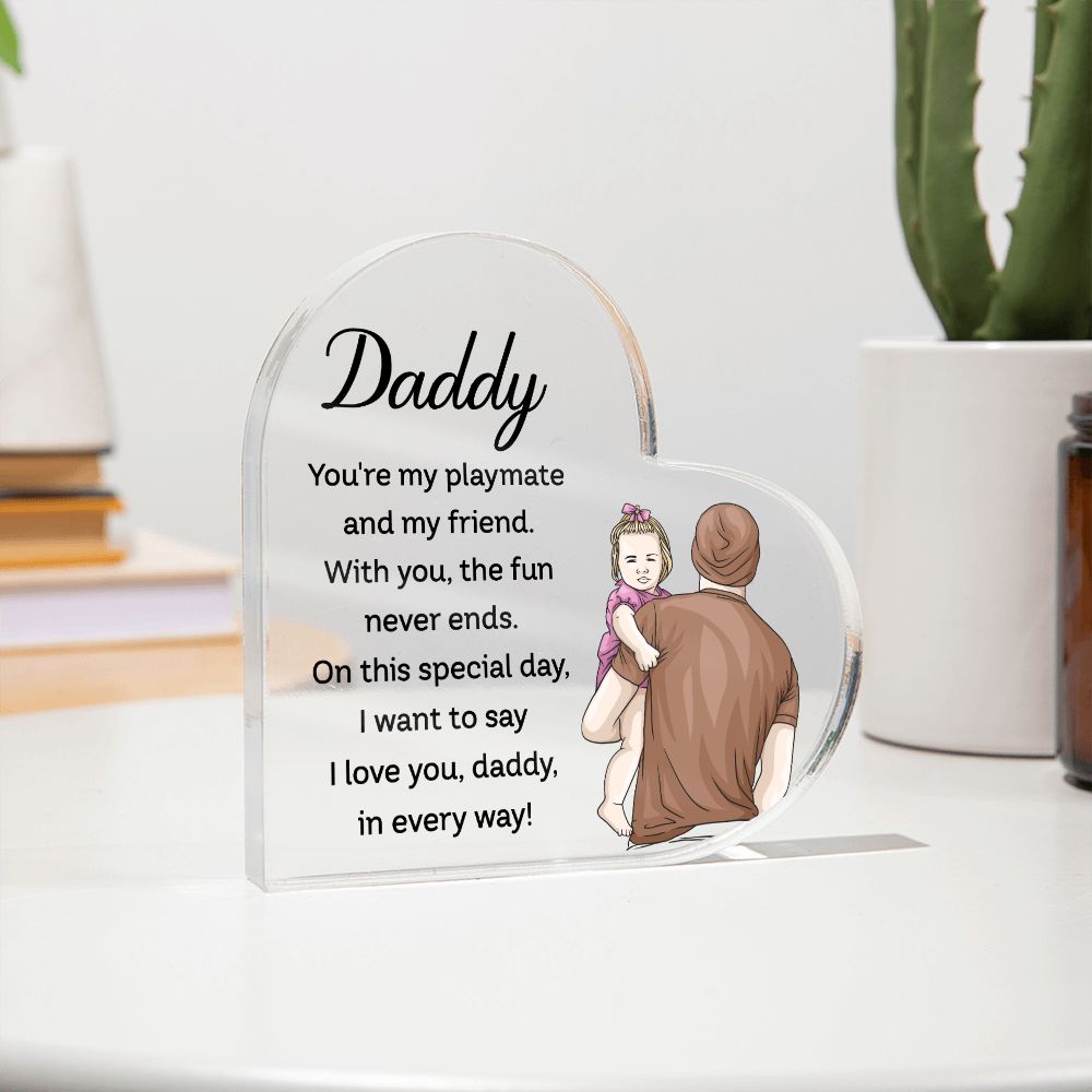 Daddy | You're my playmate and my friend - Printed Heart Shaped Acrylic Plaque