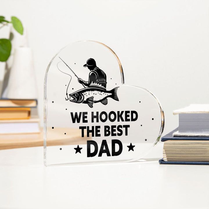 We Hooked The Best DAD - Printed Heart Shaped Acrylic Plaque