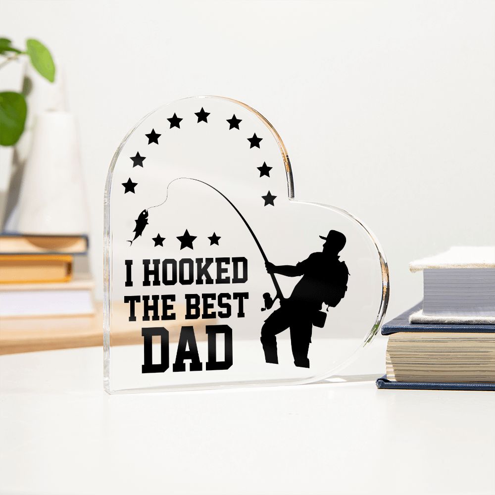 Dad | I hooked the Best DAD - Printed Heart Shaped Acrylic Plaque