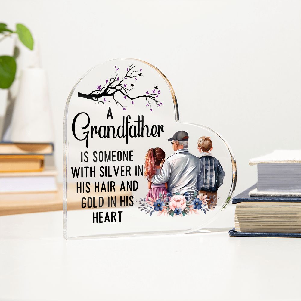 Grandfather | Someone with Silver in His Hair and Gold in His Heart - Printed Heart Shaped Acrylic Plaque