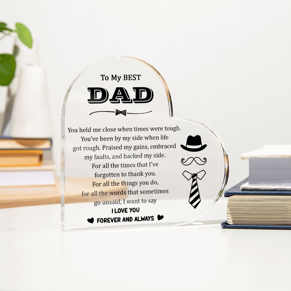 To My Best Dad | You've been by my side when life got rough - Printed Heart Shaped Acrylic Plaque