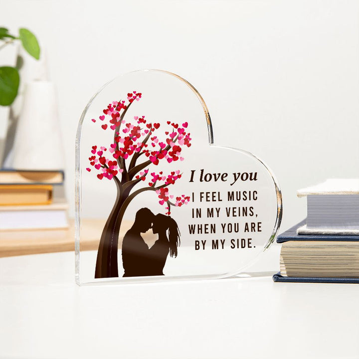 I love you, I feel music in my veins, When you are by my side - Printed Heart Shaped Acrylic Plaque