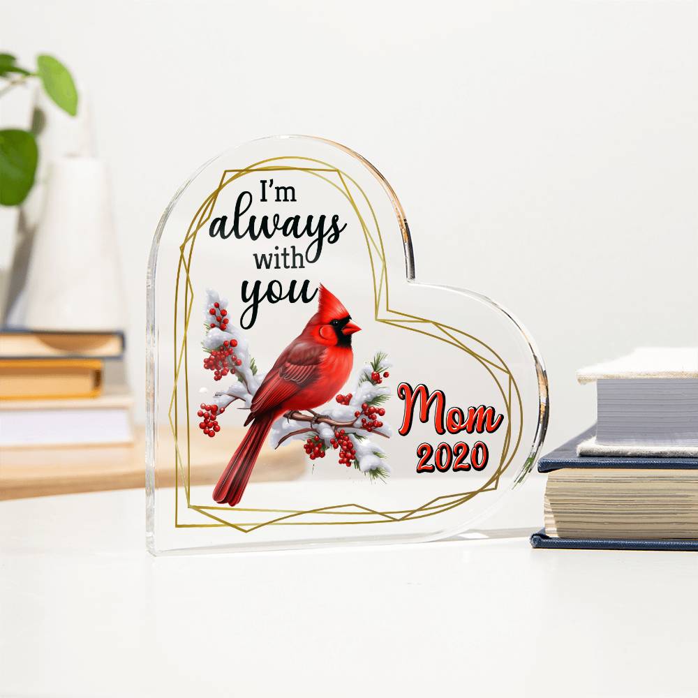 Mom | I'm always with you - Heart Shaped Acrylic Plaque