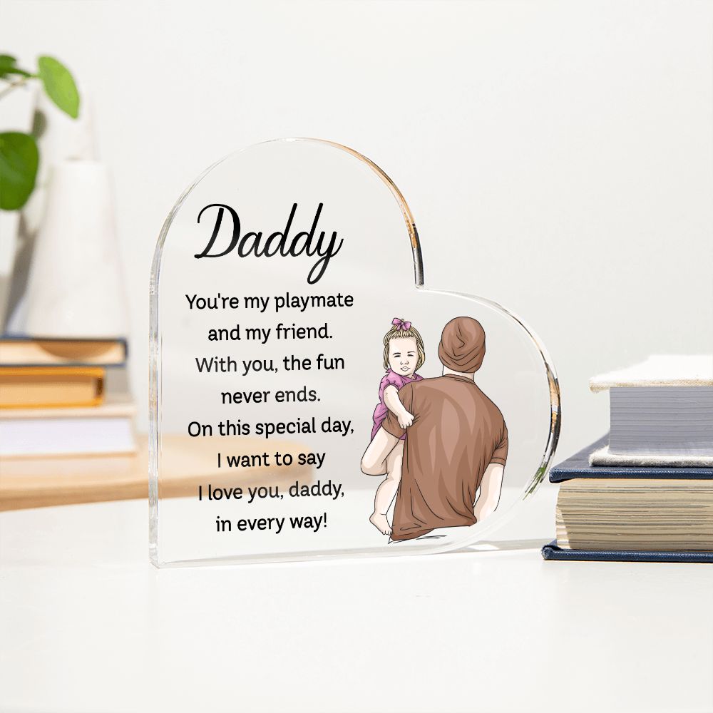 Daddy | You're my playmate and my friend - Printed Heart Shaped Acrylic Plaque