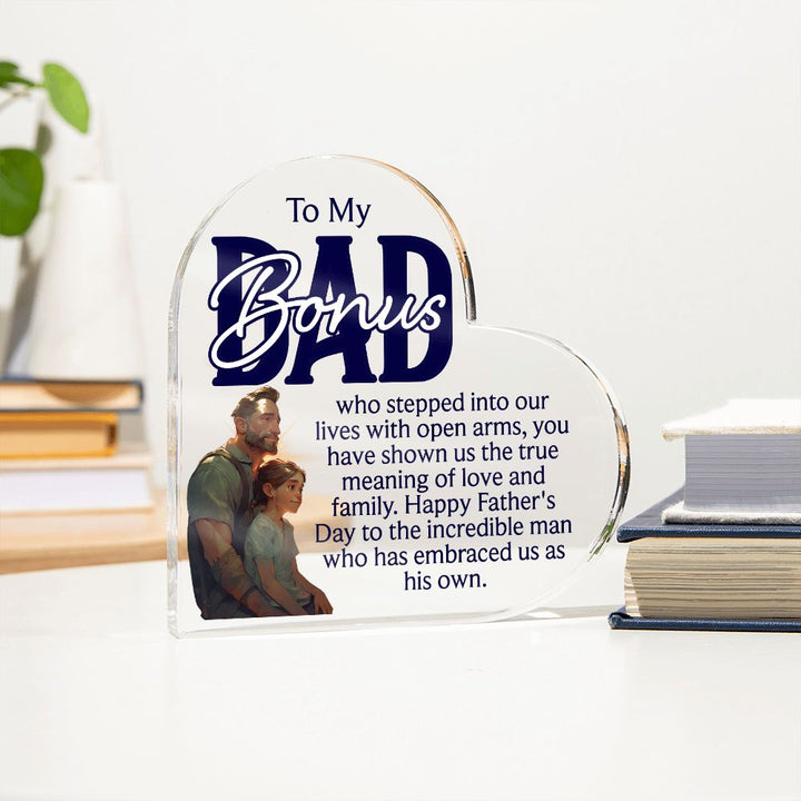 To My Bonus Dad | Happy Father's Day to the incredible man who has embraced us as his own - Printed Heart Shaped Acrylic Plaque