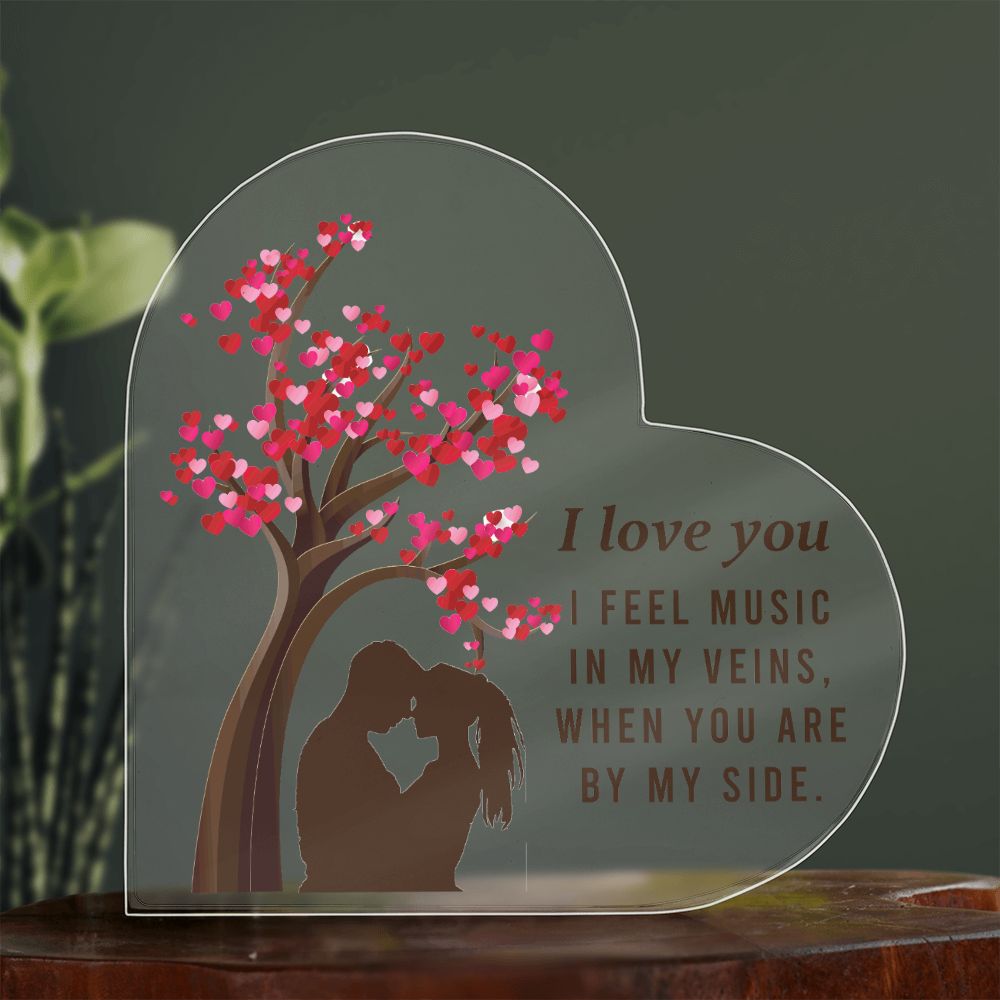 I love you, I feel music in my veins, When you are by my side - Printed Heart Shaped Acrylic Plaque