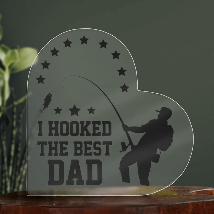 Dad | I hooked the Best DAD - Printed Heart Shaped Acrylic Plaque