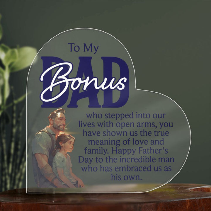 To My Bonus Dad | Happy Father's Day to the incredible man who has embraced us as his own - Printed Heart Shaped Acrylic Plaque